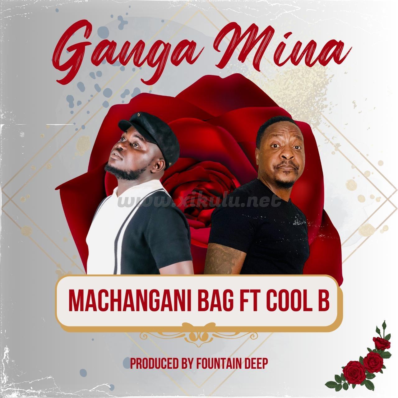 Machangani Bag - Ganga Mina ft. Cool B | FREE mp3 Download [8.45MB]